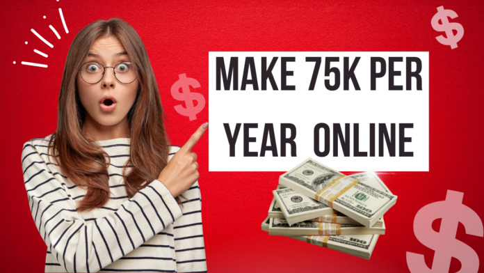 Can I make 75k a year working online (2024)